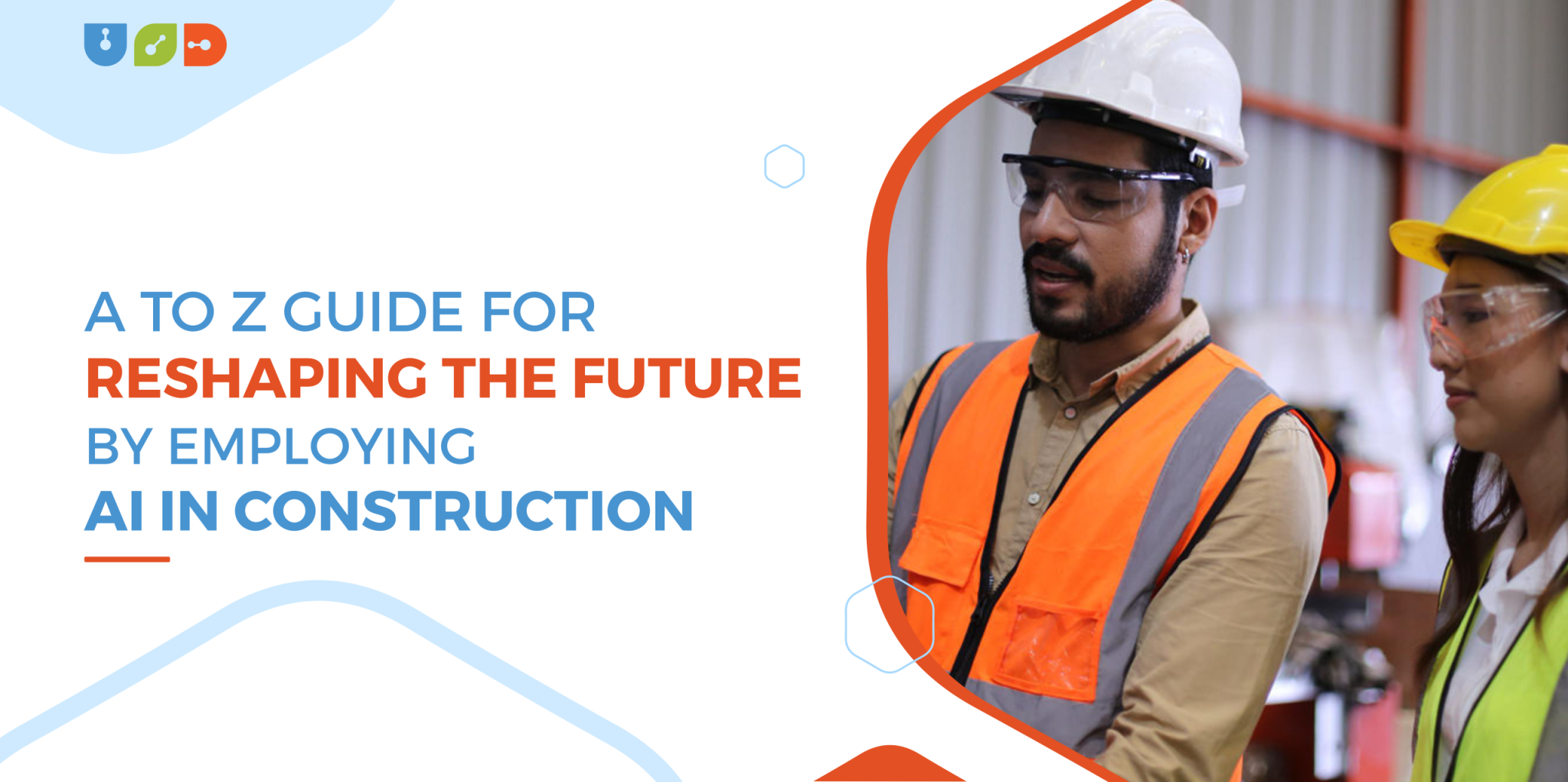 Blog 55 A to Z Guide for Reshaping the Future by Employing AI in Construction